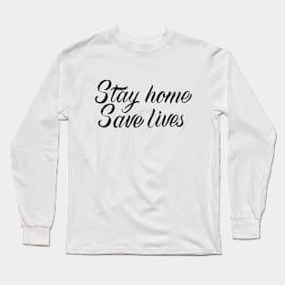 Stay Home Save lives Long Sleeve T-Shirt